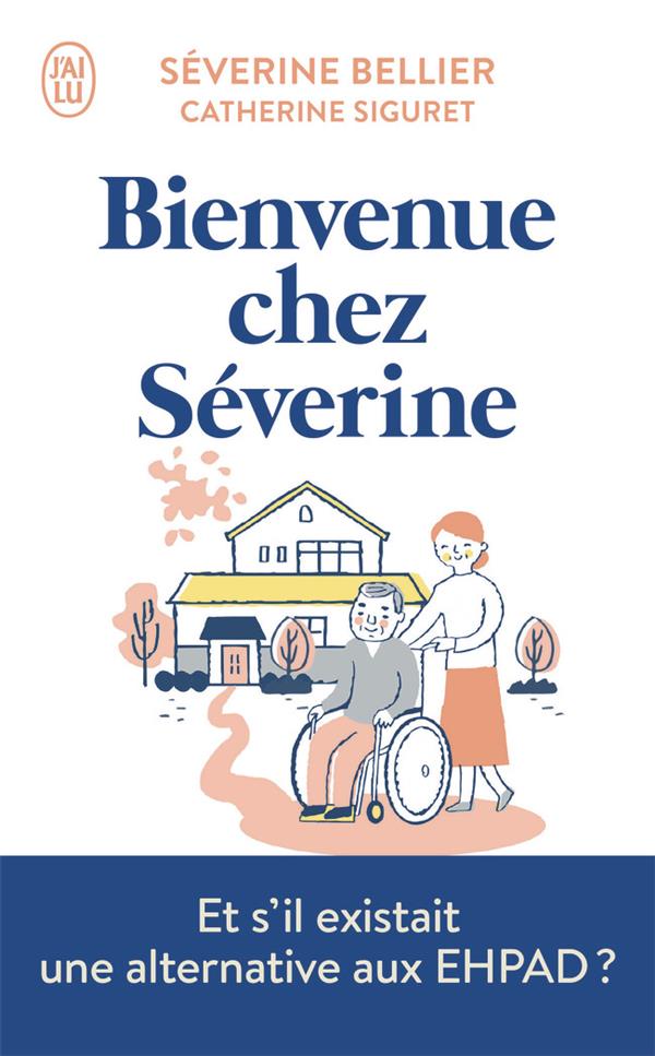 Bienvenue chez Séverine. Le témoignage d'une accueillante familiale pour personnes âgées