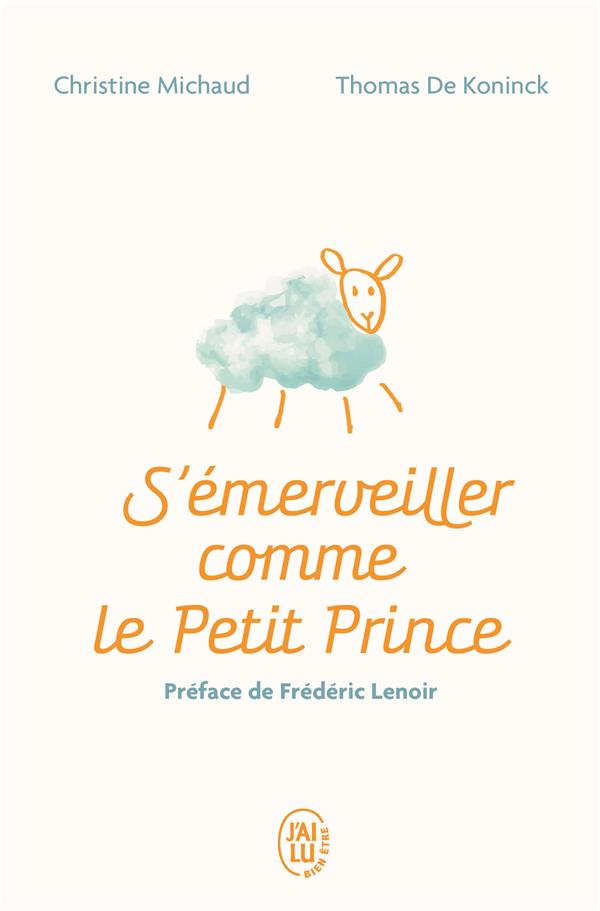 S'émerveiller comme Le Petit Prince. Manuel pour réenchanter votre quotidien