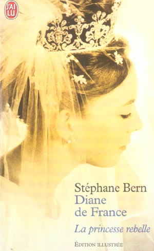 Diane de France, la princesse rebelle