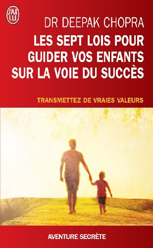 Les sept lois pour guider vos enfants sur la voie du succès