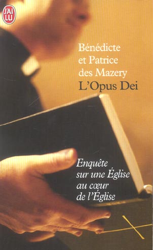 L'Opus Dei. Enquête sur une Eglise au coeur de l'Eglise