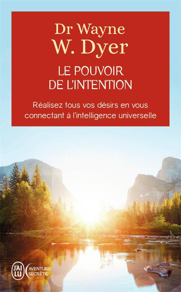 Le pouvoir de l'intention. Apprendre à co-créer le monde à votre façon