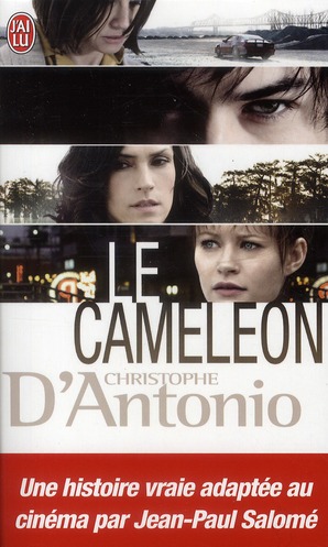 Le caméléon. L'invraisemblable histoire de Frédéric Bourdin