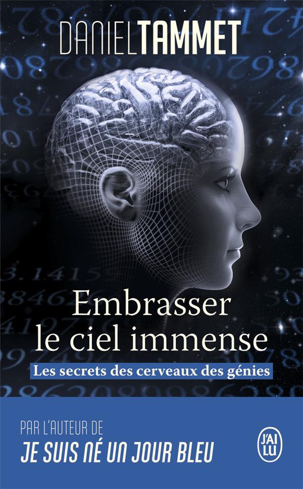 Embrasser le ciel immense. Les secrets du cerveau des génies