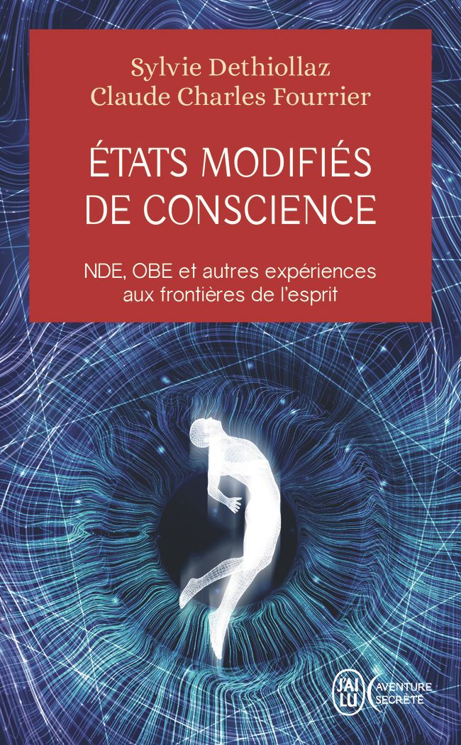 Etats modifiés de conscience. NDE, OBE et autres expériences aux frontières de l'esprit