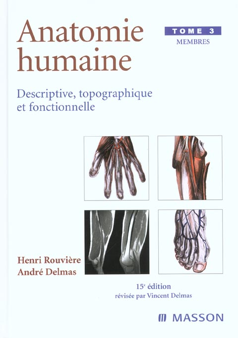 Anatomie humaine descriptive, topographique et fonctionnelle. Tome 3, Membres, 15ème édition