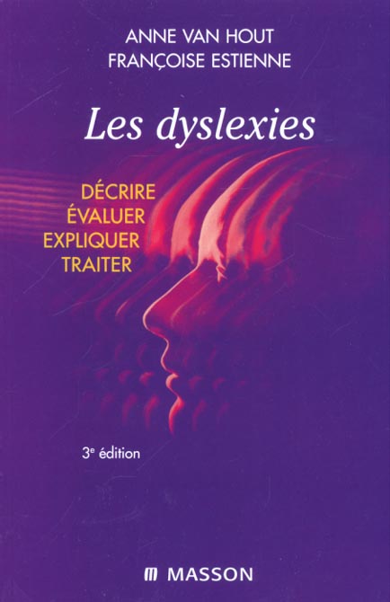 Les dyslexies. Décrire, évaluer, expliquer, traiter, 3ème édition