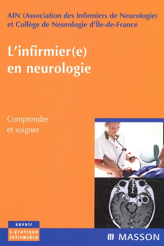 L'infirmier(e) en neurologie. Comprendre et soigner
