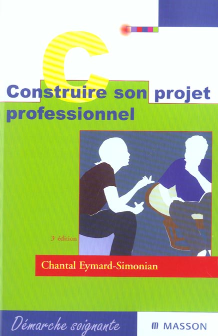Construire son projet professionnel. Etudiants en soins infirmiers, candidats à la fonction de cadre