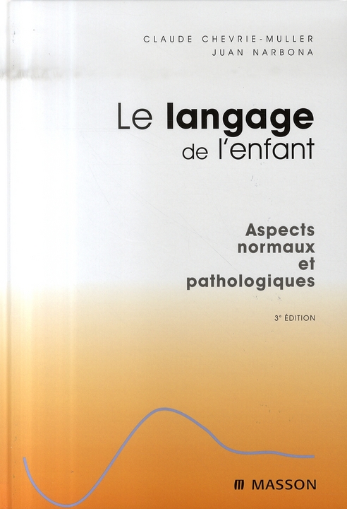 Le langage de l'enfant. Aspects normaux et pathologiques, 3e édition