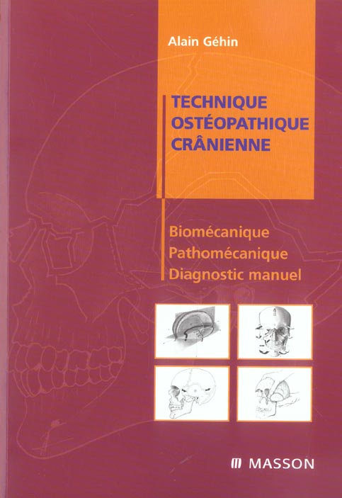 Technique ostéopathique crânienne. Biomécanique, pathomécanique et diagnostic manuel