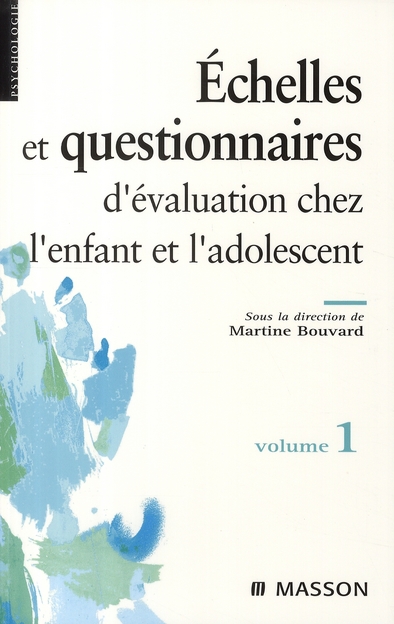 Echelles et questionnaires d'évaluation chez l'enfant et l'adolescent. Volume 1