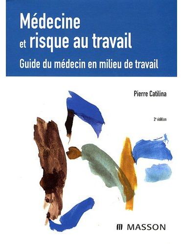 Médecine et risque au travail. Guide du médecin en milieu de travail, 2e édition