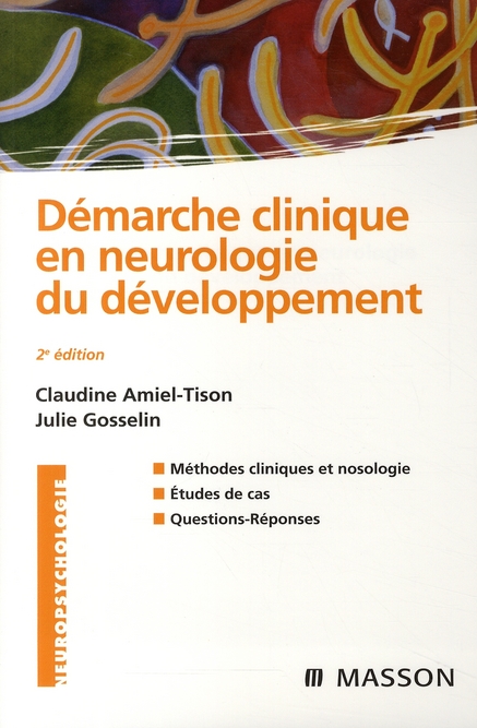 Démarche clinique en neurologie du développement. Méthodes cliniques et nosologie, études de cas, qu