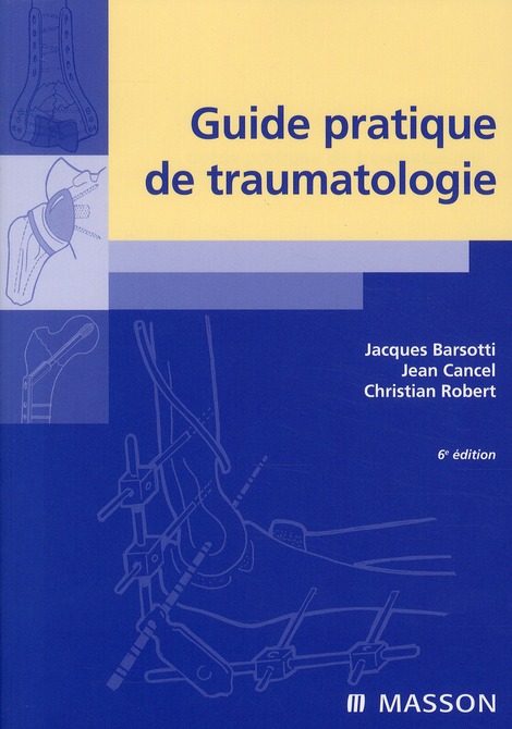 Guide pratique de traumatologie. 6e édition