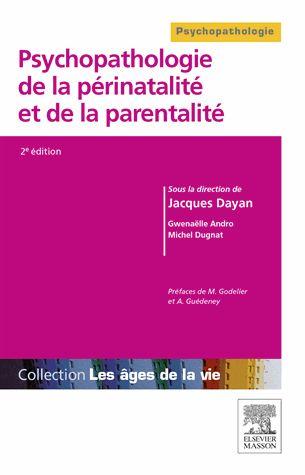Psychopathologie de la périnatalité et de la parentalité. 2e édition