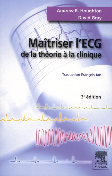 Maitrisez l'ECG. De la théorie à la clinique, 3e édition