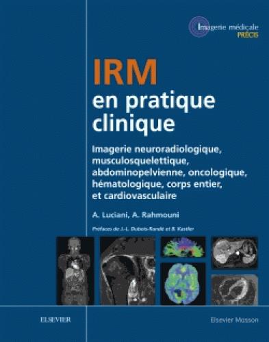 IRM en pratique clinique. Imagerie neuroradiologique, musculosquelettique, abdominopelvienne, oncolo