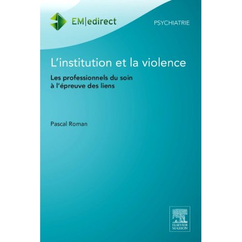 L'institution et la violence. Les professionnels du soin à l'épreuve des liens