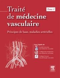 Traité de médecine vasculaire. Tome 1, Principes de base, maladies artérielles