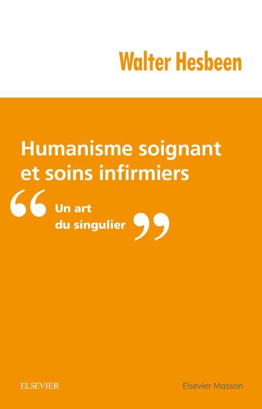 Humanisme soignant et soins infirmiers. Un art du singulier