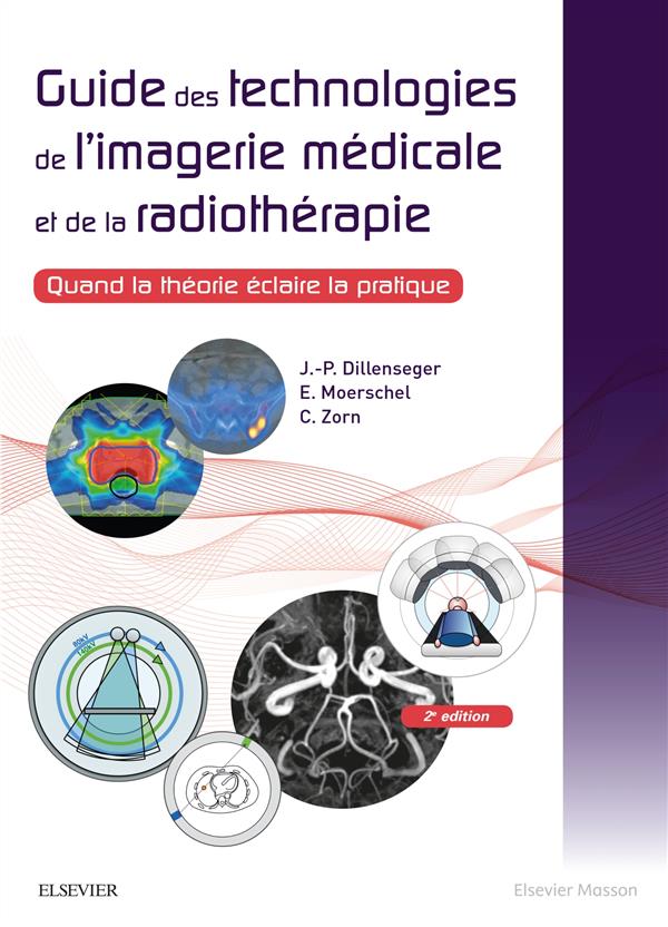 Guide des technologies de l'imagerie médicale et de la radiothérapie. Quand la théorie éclaire la pr