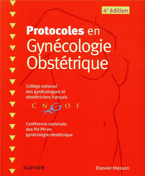 Protocoles en Gynécologie Obstétrique. 4e édition