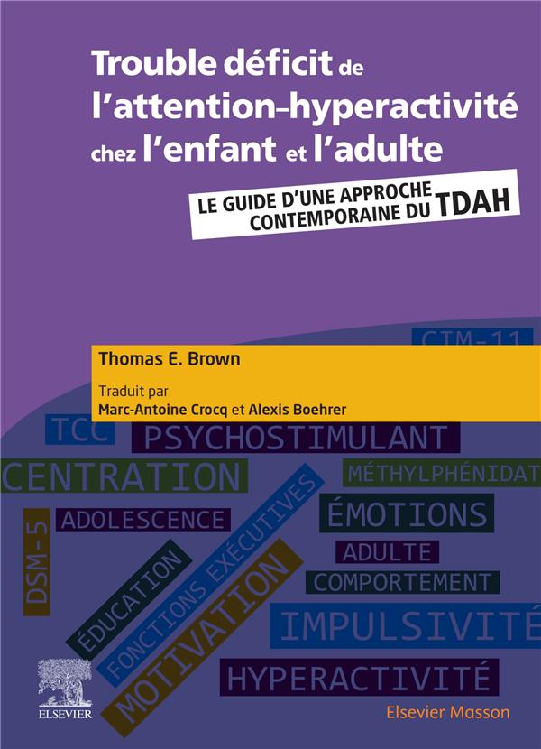 Troubles du déficit de l'attention-hyperactivité chez l'enfant et l'adulte. Guide d'une approche con