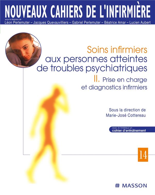 Soins infirmiers aux personnes atteintes de troubles psychiatriques. Tome 2, Prise en charge et diag