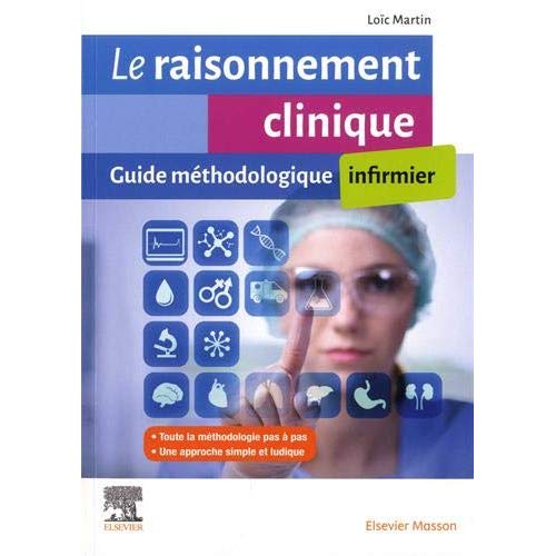 Le raisonnement clinique. Guide méthodologique infirmier
