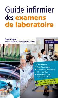 Guide infirmier des examens de laboratoire. 3e édition revue et augmentée
