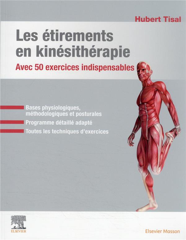 Les étirements en kinésithérapie. Avec 50 exercices indispensables