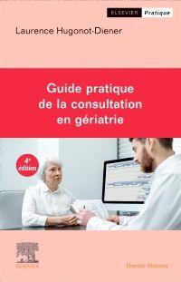 Guide pratique de la consultation en gériatrie. 4e édition
