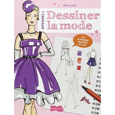 Apprendre à dessiner la mode / Crée ta première collection pas à pas