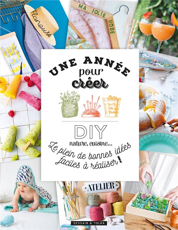 Une année pour créer ! DIY, nature, cuisine... Le plein de bonnes idées faciles à réaliser !