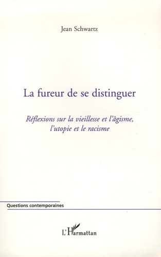 La fureur de se distinguer. Réflexions sur la vieillesse et l'âgisme, l'utopie et le racisme