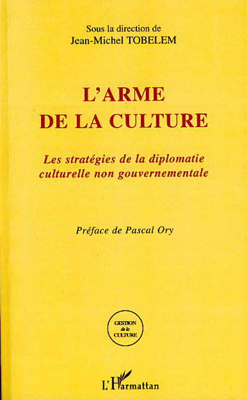 L'arme de la culture. Les stratégies de la diplomatie culturelle non gouvernementale