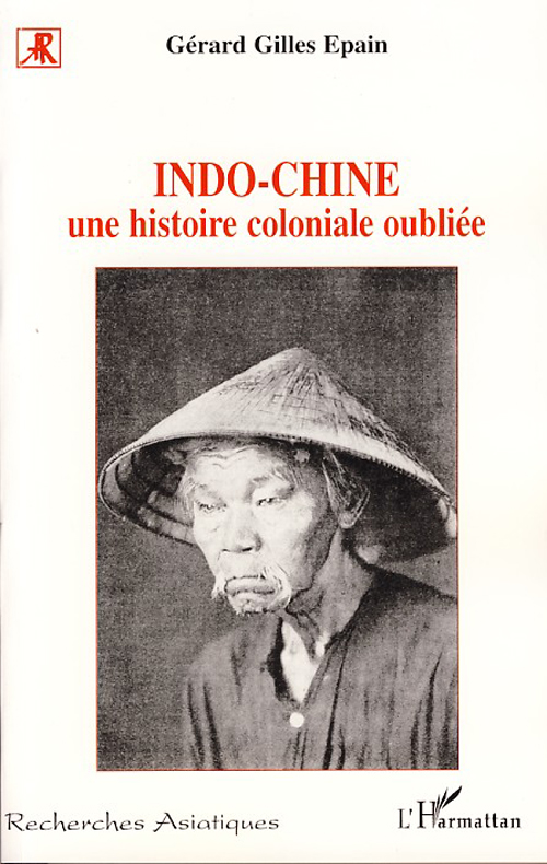 Indo-chine. Une histoire coloniale oubliée