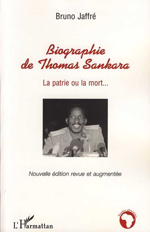 Biographie de Thomas Sankara. La patrie ou la mort... Edition revue et augmentée