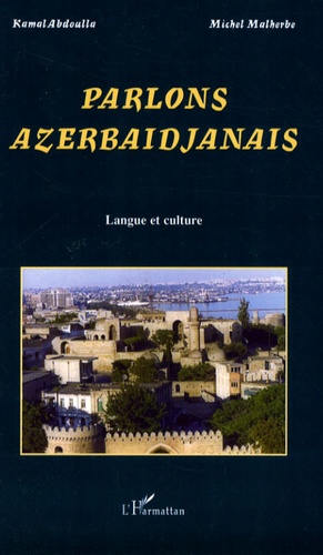 Parlons azerbaïdjanais. Langue et culture
