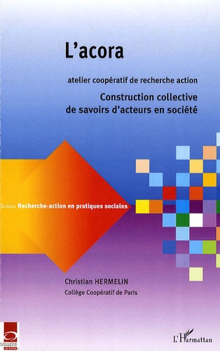 L'acora, Atelier Coopératif de Recherche-Action. Constructions collectives de savoirs d'acteurs en s