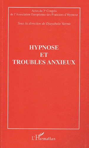 Hypnose et troubles anxieux. Actes du troisième Congrès de l'Association Européenne des Practiciens