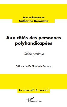 Aux côtés des personnes polyhandicapées. Guide pratique