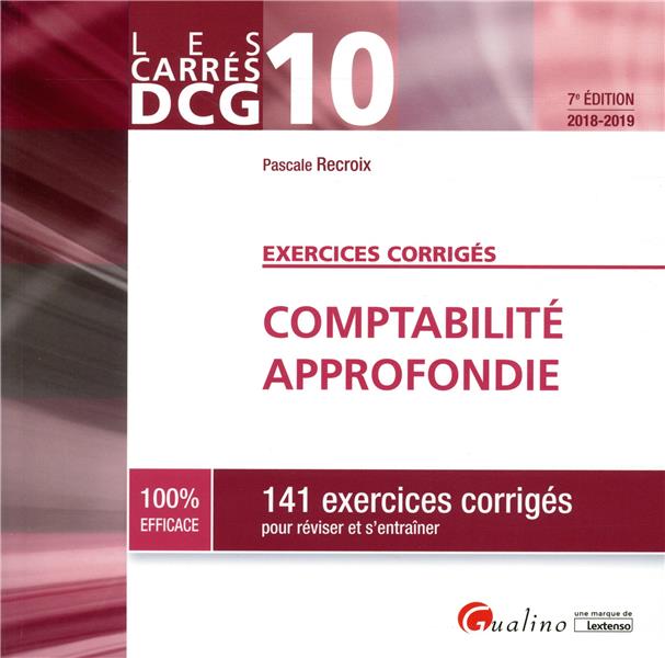 Comptabilité approfondie 2018-2019 exercices corrigés / 141 exercices corrigés pour réviser et s'ent