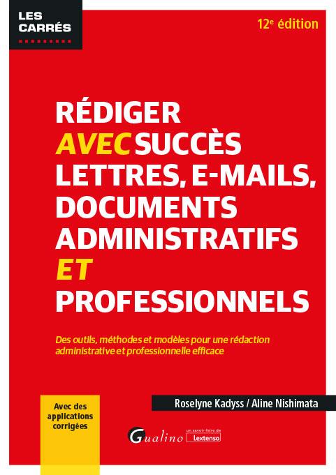 Rédiger avec succès lettres, emails, documents administratifs et professionnels