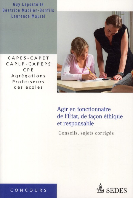 Agir en fonctionnaire de l'Etat, de façon éthique et responsable. Conseils, sujets corrigés