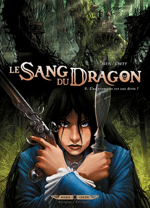 Le Sang du Dragon Tome 8 : Une promesse est une dette !