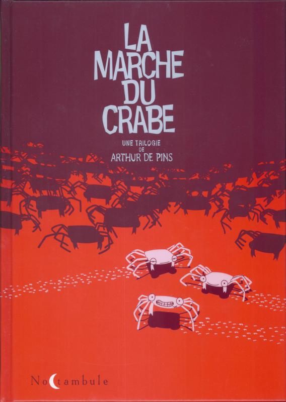 La Marche du crabe Intégrale : La Condition des crabes ; L'Empire des crabes ; La Révolution des cra