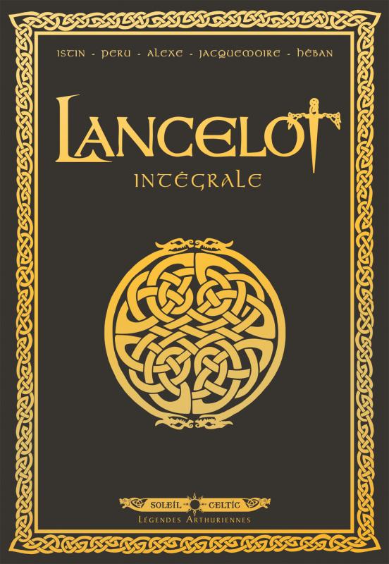 Lancelot Intégrale : Tome 1, Claudas des terres désertes ; Tome 2, Iweret ; Tome 3, Morgane ; Tome 4