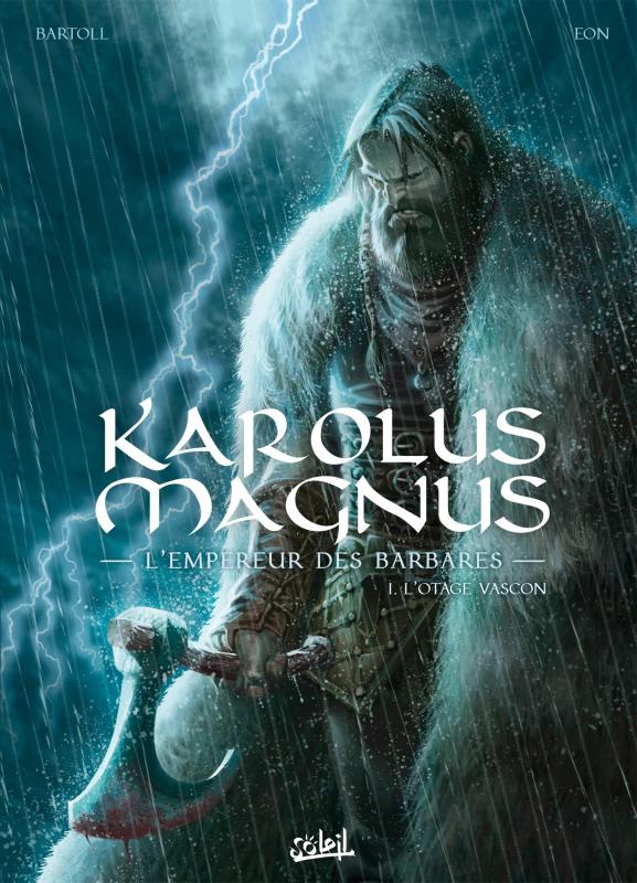 Karolus Magnus, l'empereur des barbares Tome 1 : L'otage vascon